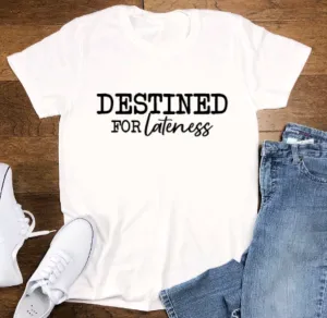 Destined for Lateness, White, Short Sleeve Unisex T-shirt