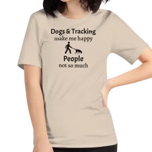 Dogs & Tracking Make Me Happy T-Shirts - Light