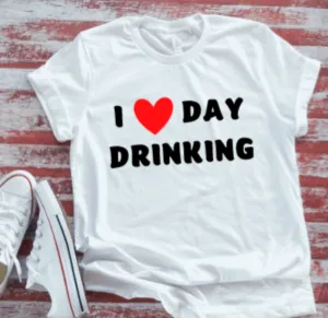 I Love Day Drinking  White Short Sleeve T-shirt