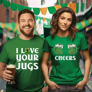 I Love Your Jugs & Cheers - St Patrick's Day Couples Drinking Shirts