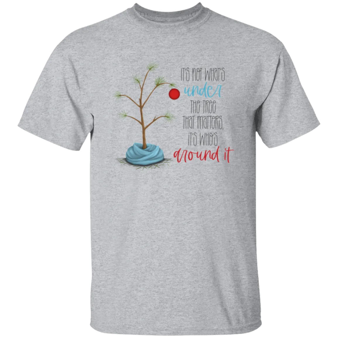 It's Not What's Under the Tree  T-Shirt