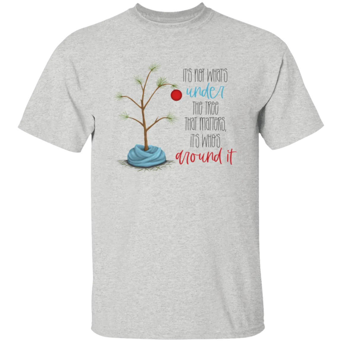 It's Not What's Under the Tree  T-Shirt
