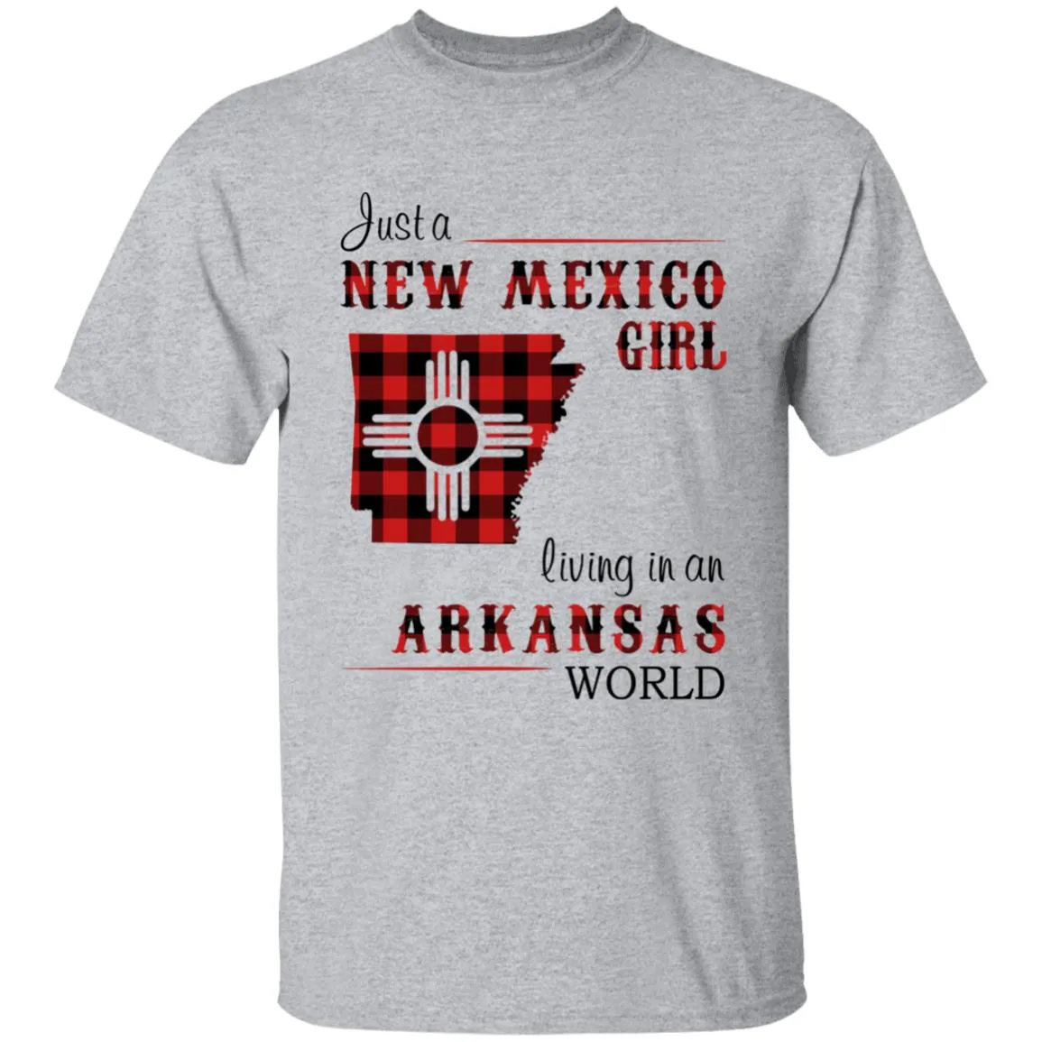 Just A New Mexico Girl Living In An Arkansas World T-shirt