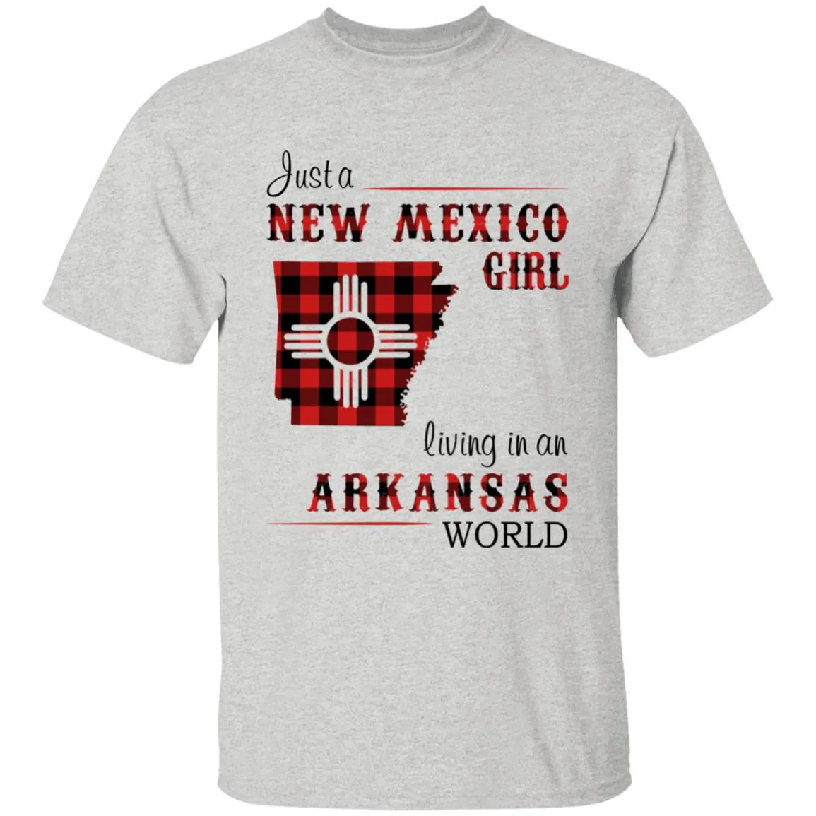 Just A New Mexico Girl Living In An Arkansas World T-shirt