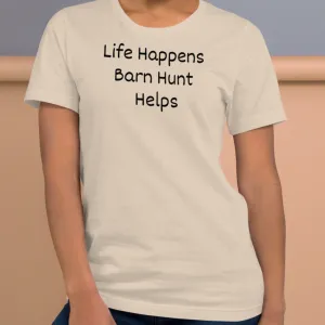 Life Happens, Barn Hunt Helps T-Shirt - Light