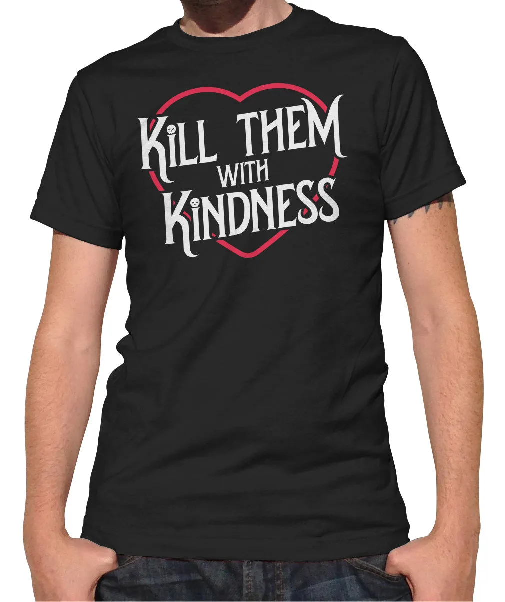 Men's Kill Them With Kindness T-Shirt