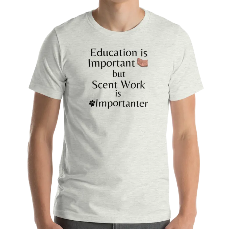 Scent Work is Importanter T-Shirts - Light