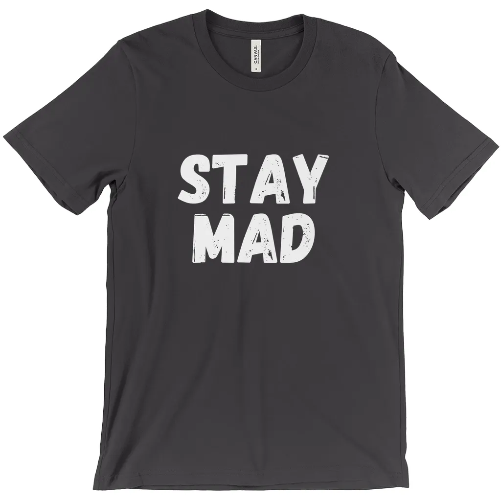 Stay Mad T-Shirts
