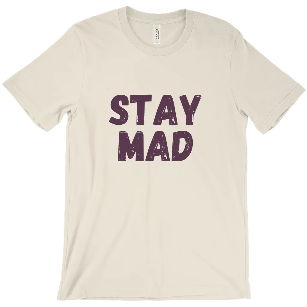 Stay Mad T-Shirts