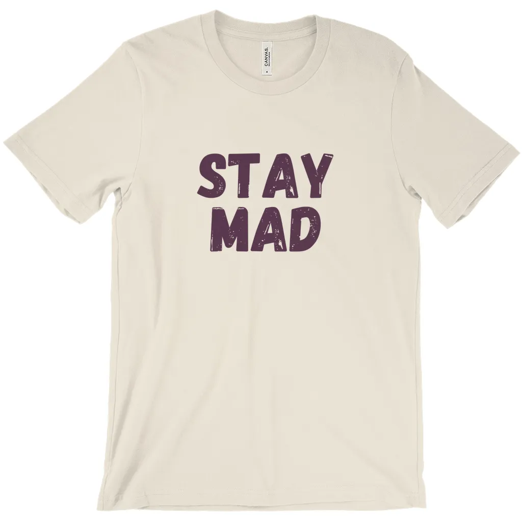 Stay Mad T-Shirts