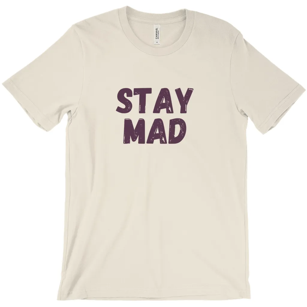 Stay Mad T-Shirts