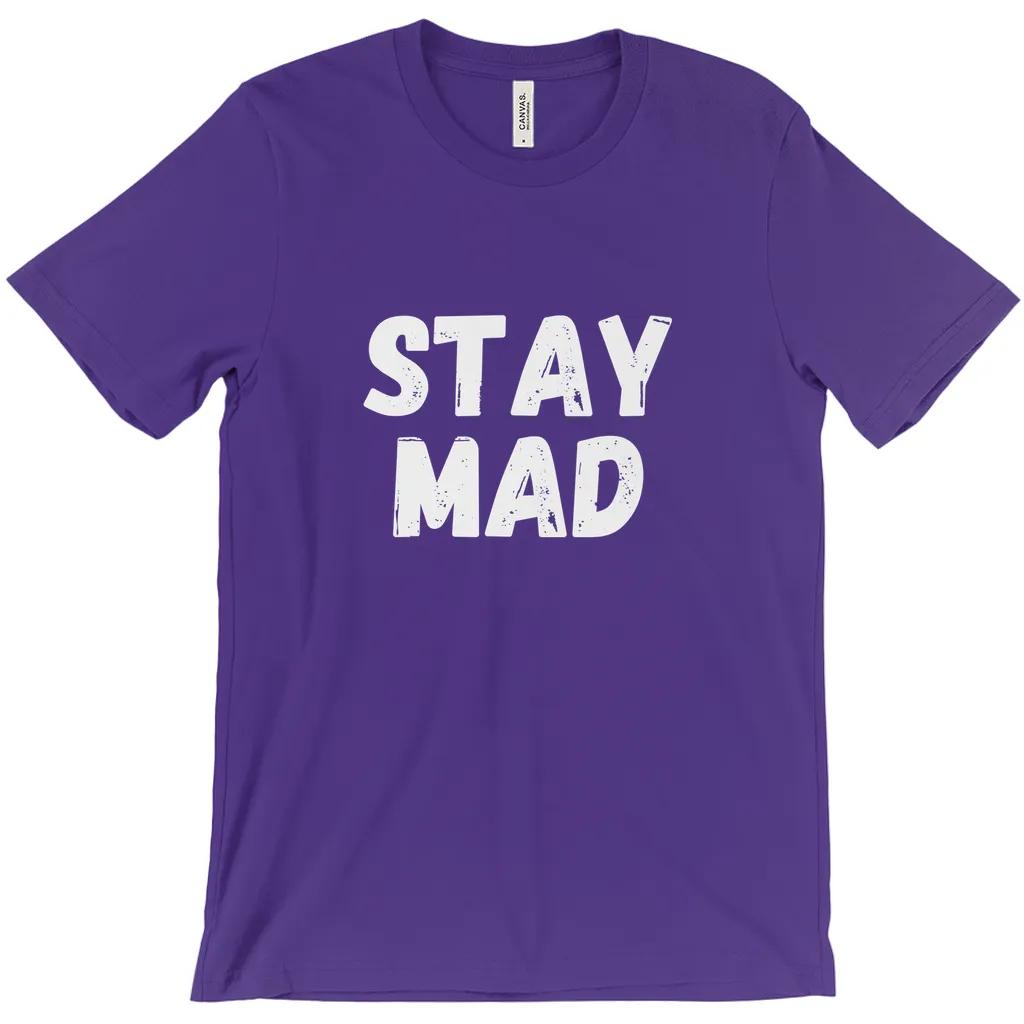 Stay Mad T-Shirts