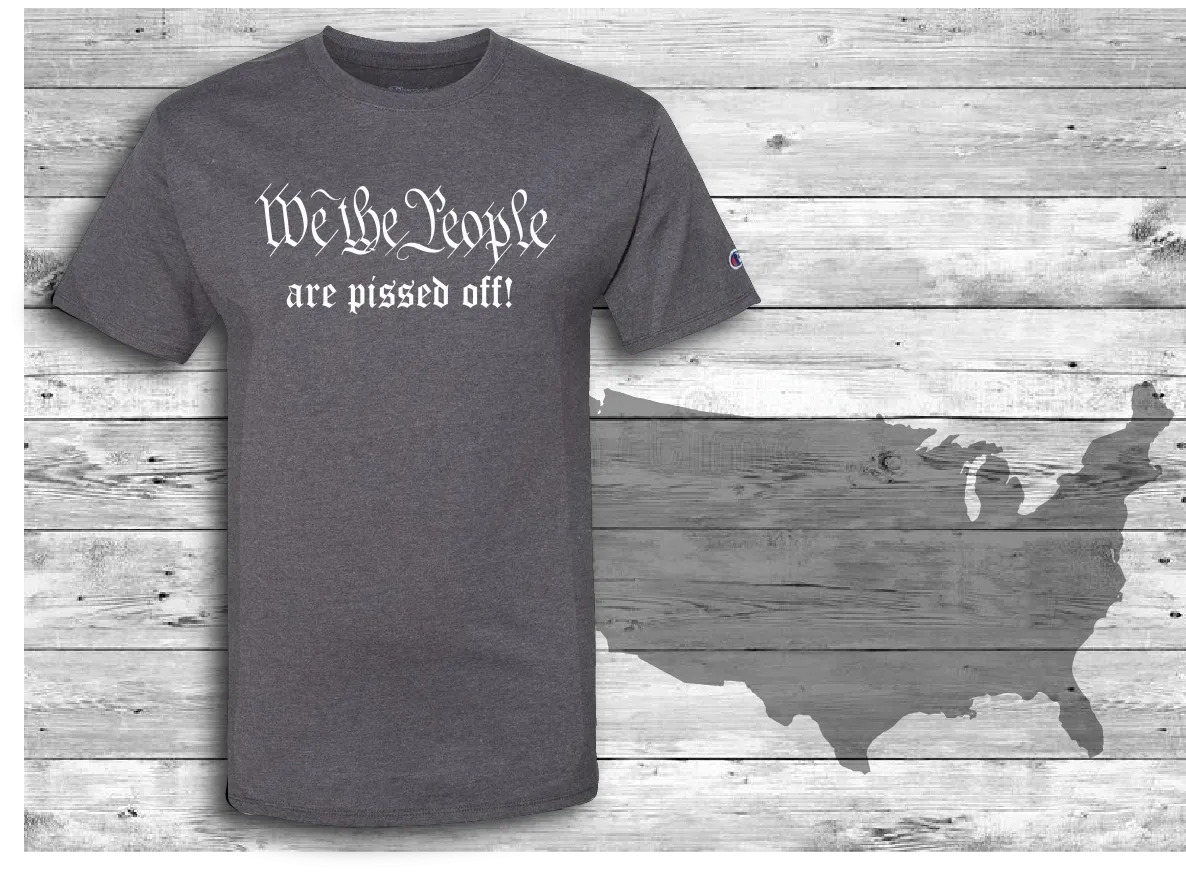 We The People are pissed off! Champion Mens Classic Tee