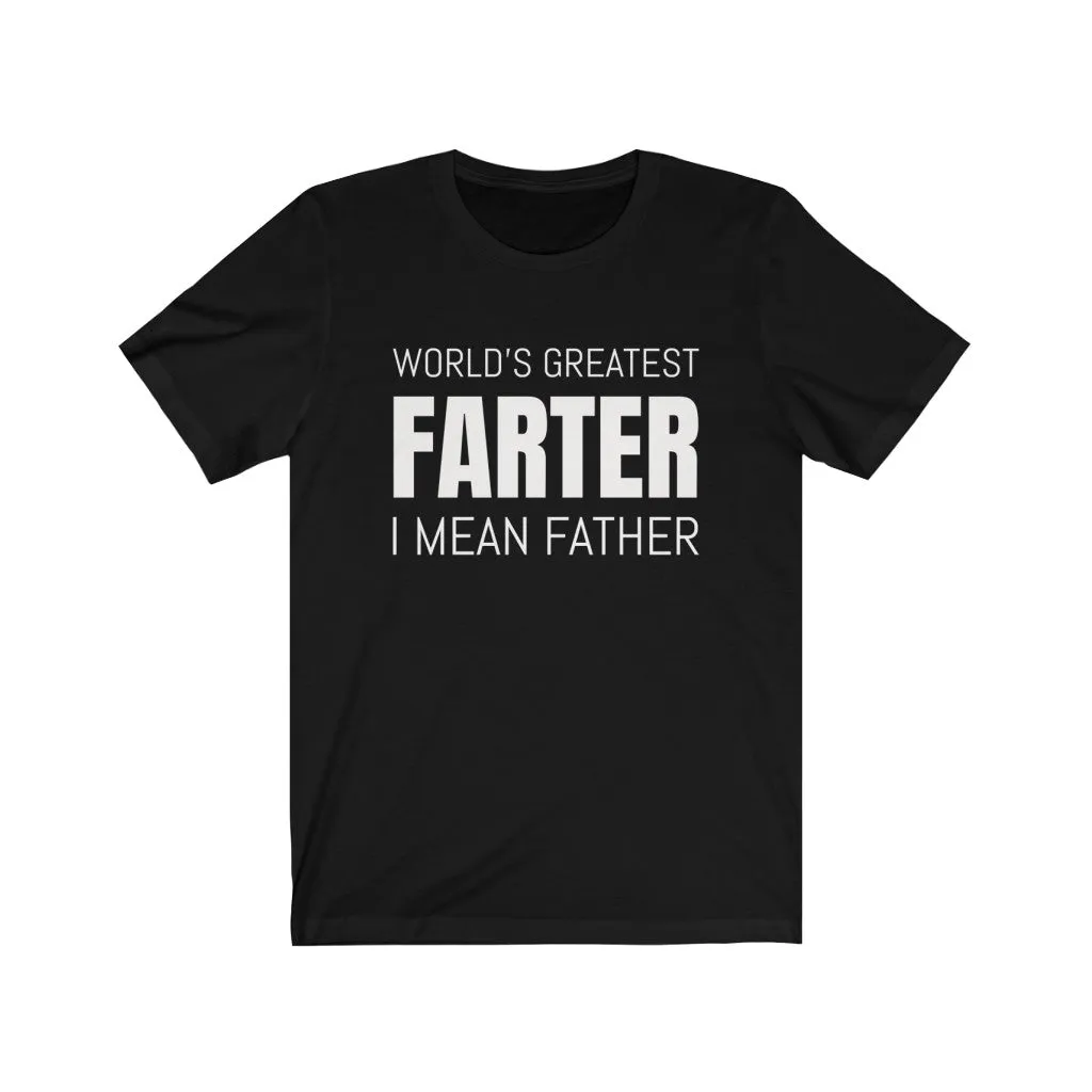 World's Greatest Farter, I Mean Father - T-shirt