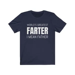 World's Greatest Farter, I Mean Father - T-shirt